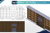 Top 5 Millwork CAD drafting service providers in India