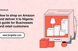 How to shop on Amazon and deliver it to Nigeria in 2024 -
a detailed and comprehensive guide for…
