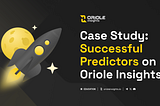 Case Study: Successful Predictors on Oriole Insights