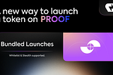 Bundled Launches — a new way to launch a token on PROOF.