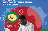 Token Utility: Empowering West Africa’s Digital Future with CAJ Token