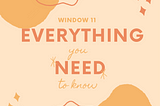 Windows 11: Everything You Need to Know?