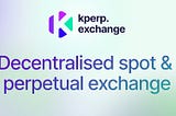 Introducing KPerp.Exchange — Decentralised Exchange