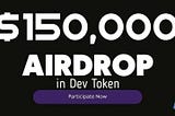 New Airdrop|| DEV AI 
Reward : 1 Million $Dev 
Joining BONUS : 140 $DEV (~20$)
Distribution: Within…