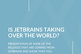 Is JetBrains taking over the development world?