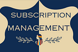 Subscription Management