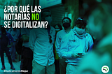 ¿Por qué las notarías no se digitalizan?