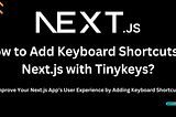 How to Add Keyboard Shortcuts in Next.js with Tinykeys?