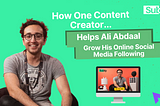 How One Content Creator Helps YouTuber Ali Abdaal Grow His Social Media Following