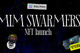 MIM Swarmers NFT Launch