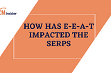 How Has E-E-A-T Impacted the SERPs