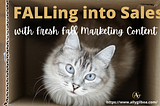 FALLing Right into Sales with Fresh Fall Marketing Content