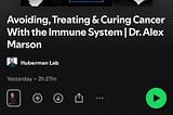 I Listened to the New Huberman Lab Episode on Cancer Immunotherapy