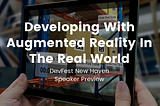 Developing With Augmented Reality in the Real World with Eric Weber