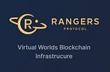 RANGERS PROTOCOL- A VIRTUAL WORLD BLOCKCHAIN THAT IS BUILT TO HELP USERS TRADE AND ENJOY EASY…