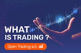What Is Trading? A Beginner’s Guide