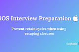 Avoid Retain Cycles in Swift’s Closures