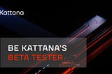 Calling all DEX traders — be Kattana’s beta tester [Closed testing stage]