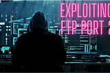 Ethical Hacking | Exploiting FTP