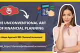 The Unconventional Art of Financial Planning: A Unique Approach