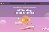 SOLARR NFT Lending Protocol Testing