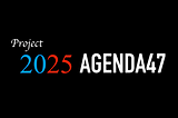 Exploring Shared Policy Aspects of Agenda 47 and Project 2025