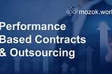 Performance-Based Contracts in Outsourcing