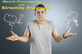 Big Data Battle : Batch Processing vs Stream Processing