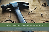 The DIY Skills Everyone Should Know | Billy Theuring