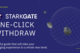 Simple Guide on Starkgate 1-Click Withdraw