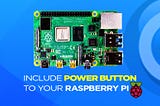 Include Power button to your Raspberry Pi