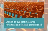 A selection of coronavirus support measures for artists and creative
professionals from Germany…