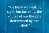 CAN BELIEF SHAPE OUR LIVES?