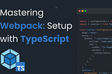 Mastering Webpack: Setting Up Webpack with TypeScript For Node.js — Part 2