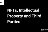 NFTs, Intellectual Property and Third Parties
