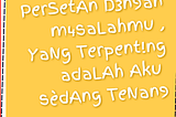 Antologi: Persetan dengan Masalahmu, Yang Terpenting adalah Aku sedang Tenang