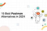 15 Best Postman Alternatives in 2024