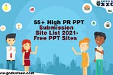 55+ High PR PPT Submission Site List 2021- Free PPT Sites