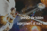 Unleash the hidden superpowers of react-intl (Part 2)