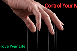 How To Control Your Mind