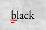 Black with a Capital ‘B’