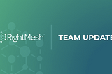 RightMesh Team Update`
