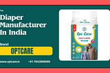 Top Diaper Manufacturer In India Brand OptCare Visit www.optcare.in or give us a missed call at +91 7842666095 to prioritize comfort today. Adult Diaper Supplier In Hyderabad.