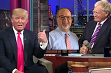 Trump, Letterman, and Me