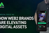 How Web2 Brands Are Elevating Digital Assets: A Dive into Utility and Connectivity
