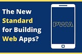 Progressive Web Apps (PWAs)