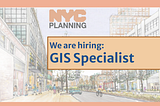 We’re hiring! Associate GIS Specialist @ NYC City Planning (DCP)