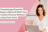 Blog header graphic featuring a woman smiling while working on a laptop in a soft pink and cream living room setting. Large text on a blush pink background reads: “7 Surprisingly Powerful Ways to Blend AI With Your Creative Process Without Losing Your Voice.” Smaller text below reads: “Johnna Kirk, johnnakirk.com.” The design has a clean, feminine, modern aesthetic with soft lighting and subtle Queen Bee branding in the bottom corner