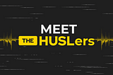 Meet The HUSLers