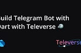 Build Telegram Bot with Dart with Televerse 🐦